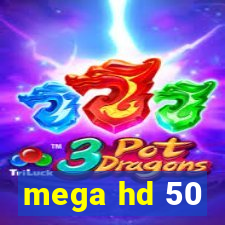 mega hd 50